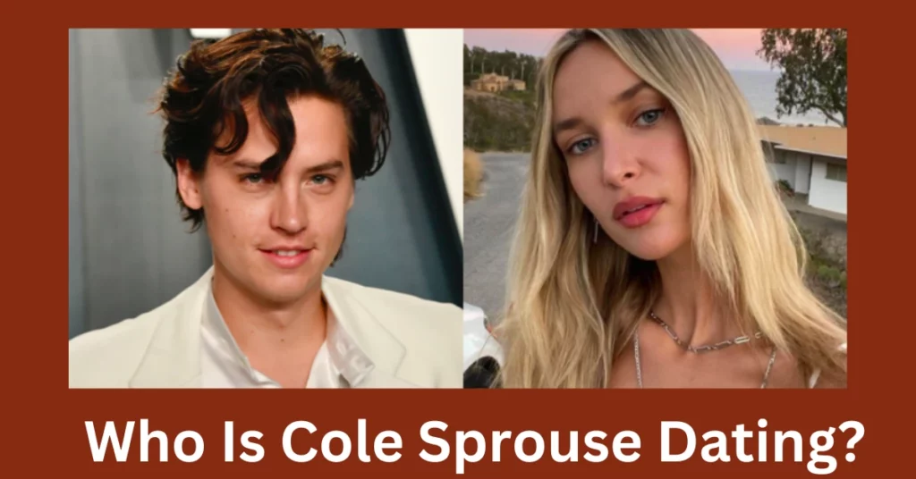 Who Is Cole Sprouse Dating?