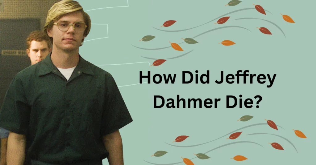 How Did Jeffrey Dahmer Die?