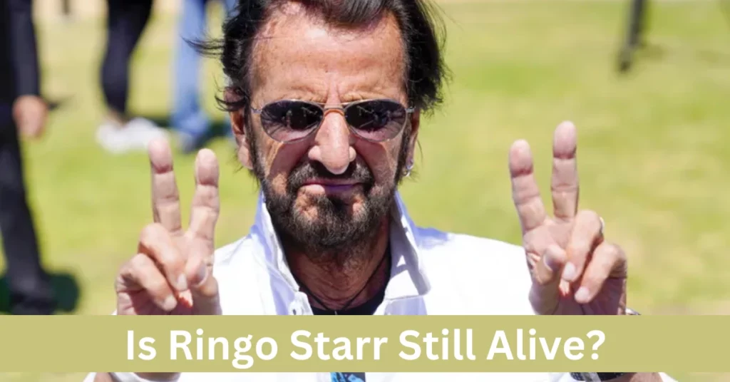 Is Ringo Starr Still Alive?