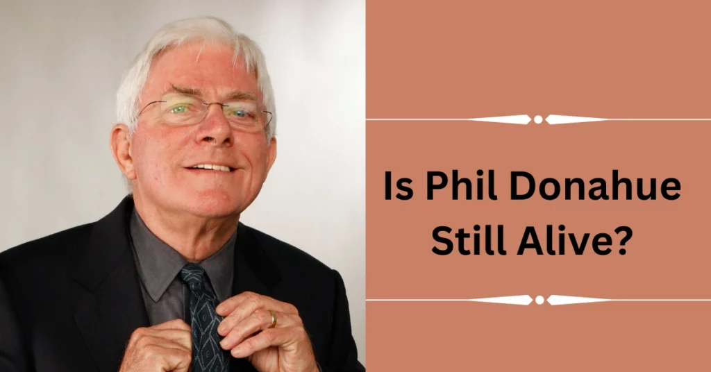 Is Phil Donahue Still Alive?