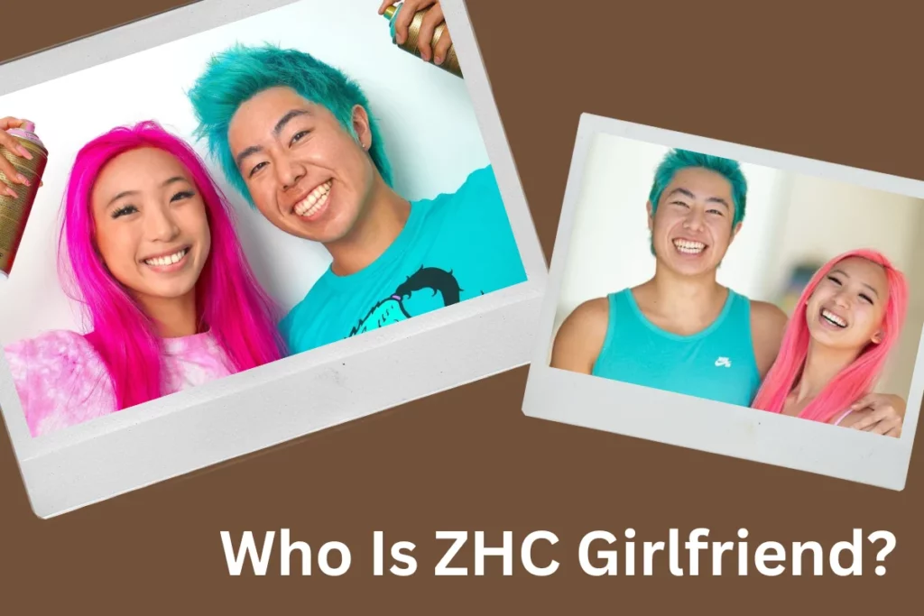 Who Is ZHC Girlfriend?