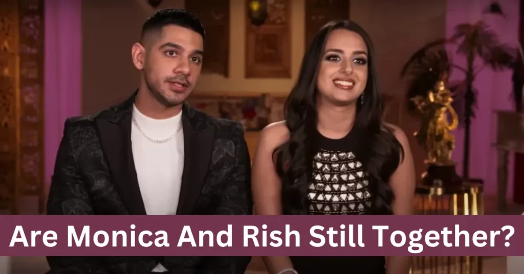 Are Monica And Rish Still Together?