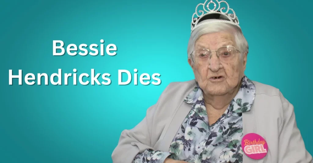 Bessie Hendricks Dies