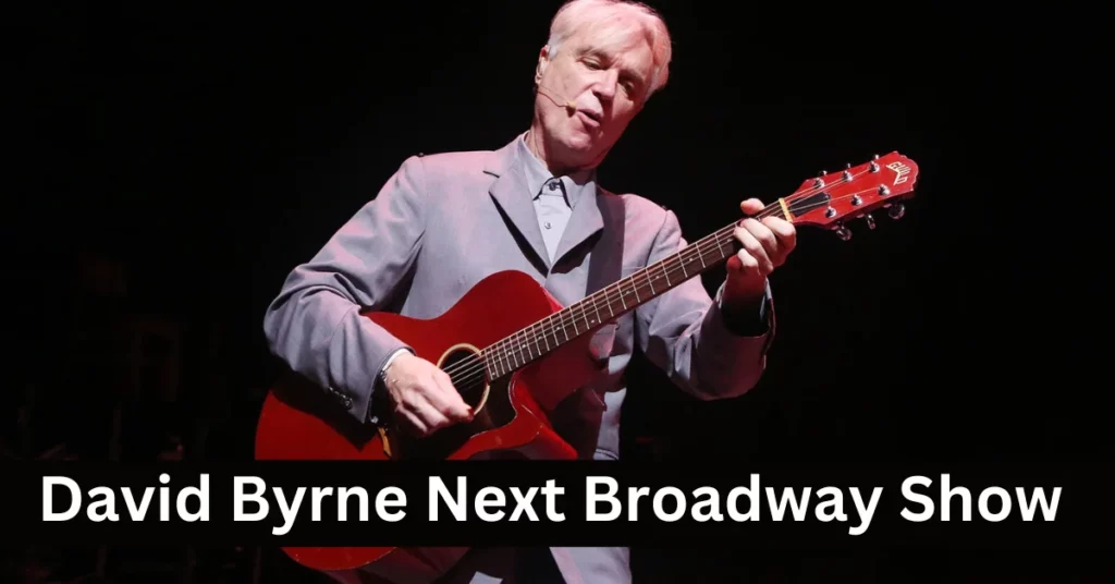 David Byrne Next Broadway Show