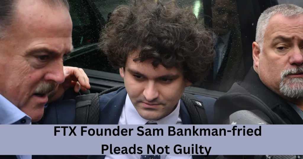 FTX Founder Sam Bankman-fried Pleads Not Guilty