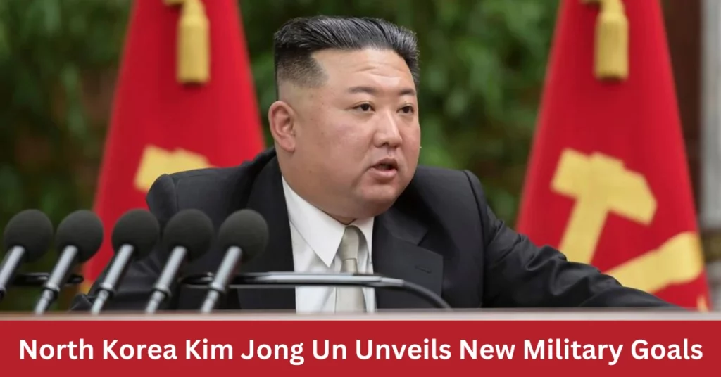 North Korea Kim Jong Un Unveils New Military Goals