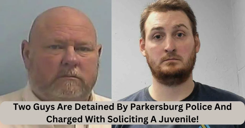 Two Guys Are Detained By Parkersburg Police And Charged With Soliciting A Juvenile!