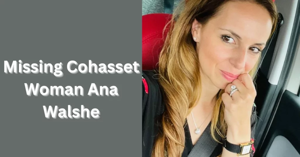 Missing Cohasset Woman Ana Walshe