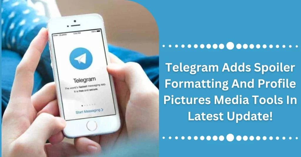 Telegram Adds Spoiler Formatting And Profile Pictures