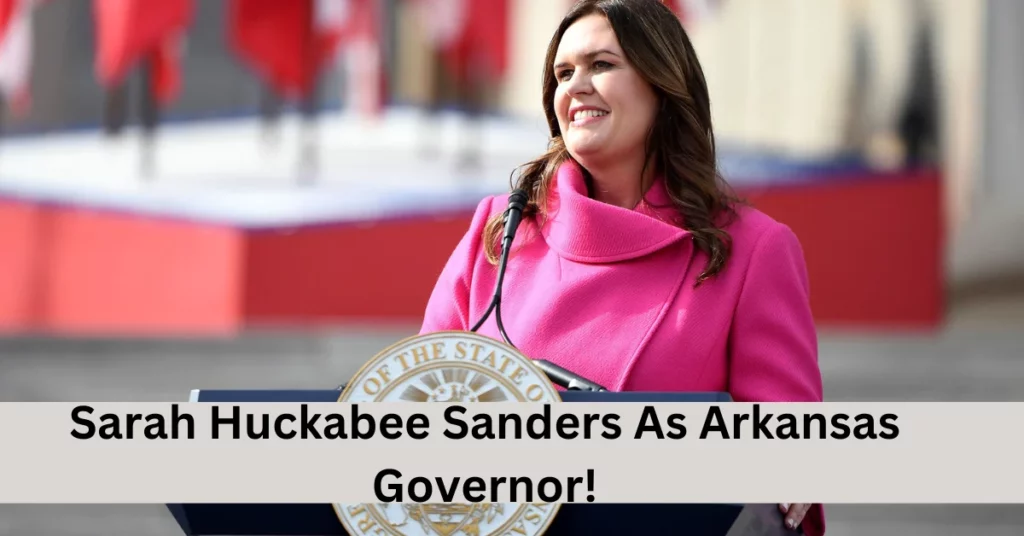 Sarah Huckabee Sanders As Arkansas Governor!