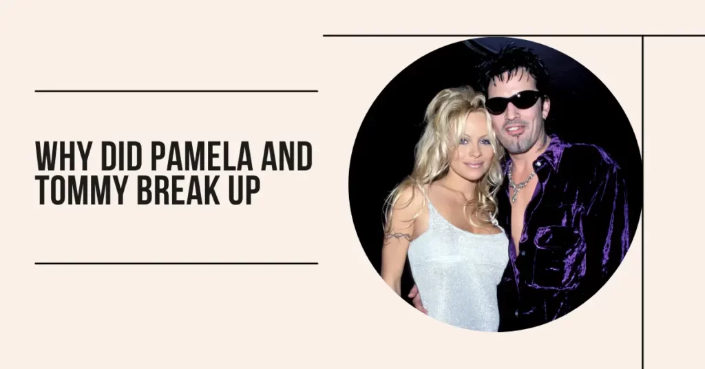 Why Did Pamela And Tommy Break Up