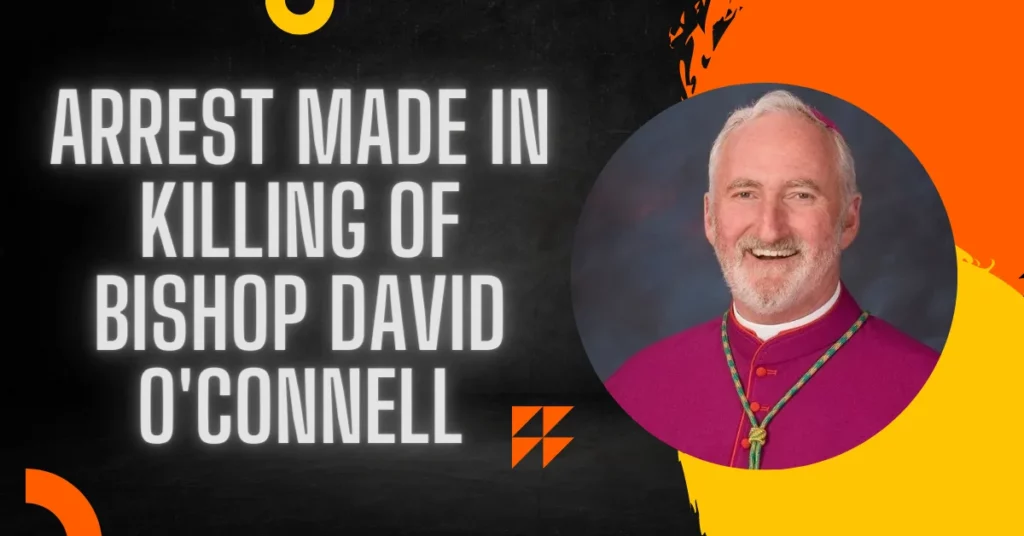 Arrest Made In Killing Of Bishop David O'Connell