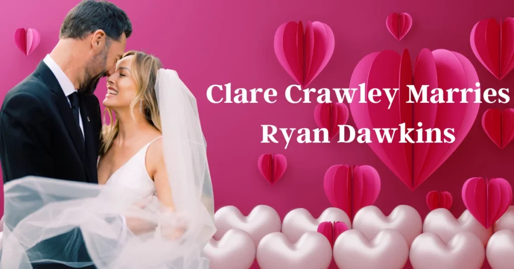 Clare Crawley Marries Ryan Dawkins