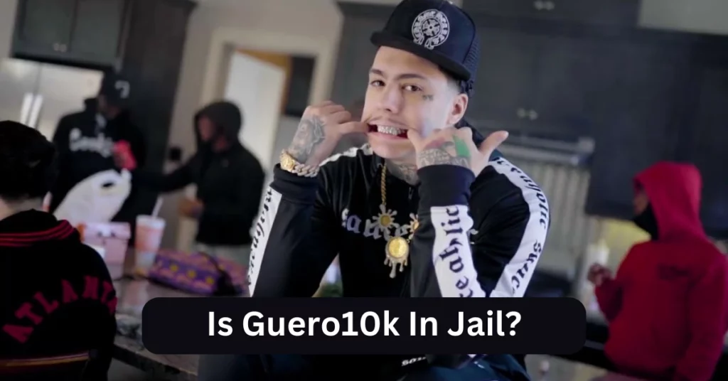 Is Guero10k In Jail?