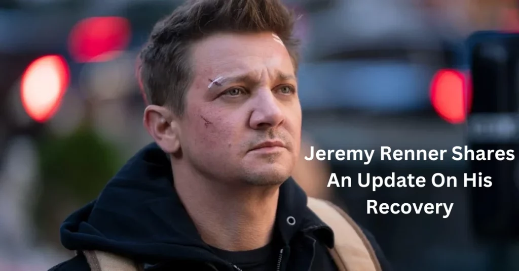 Jeremy Renner Shares An Update On His Recovery