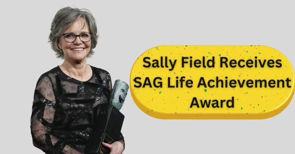 Sally Field Receives SAG Life Achievement Award