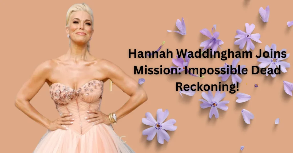 Hannah Waddingham Joins Mission: Impossible Dead Reckoning!