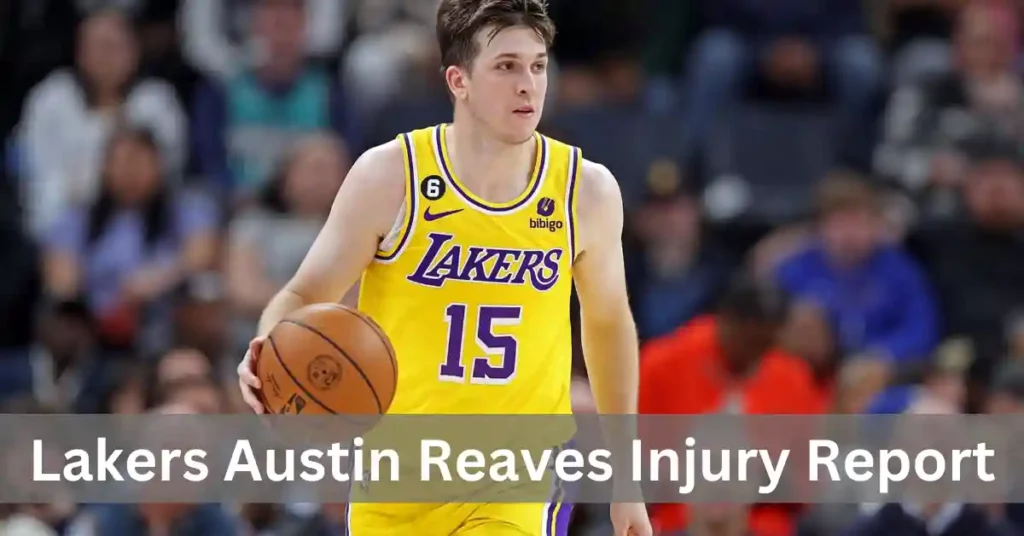 Lakers Austin Reaves Injury Report