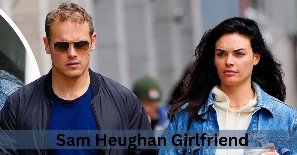 Sam Heughan Girlfriend