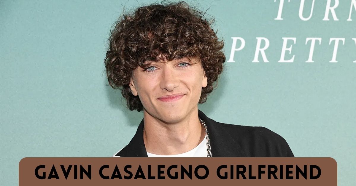 Gavin Casalegno Girlfriend: Is He Dating Anyone in 2023?