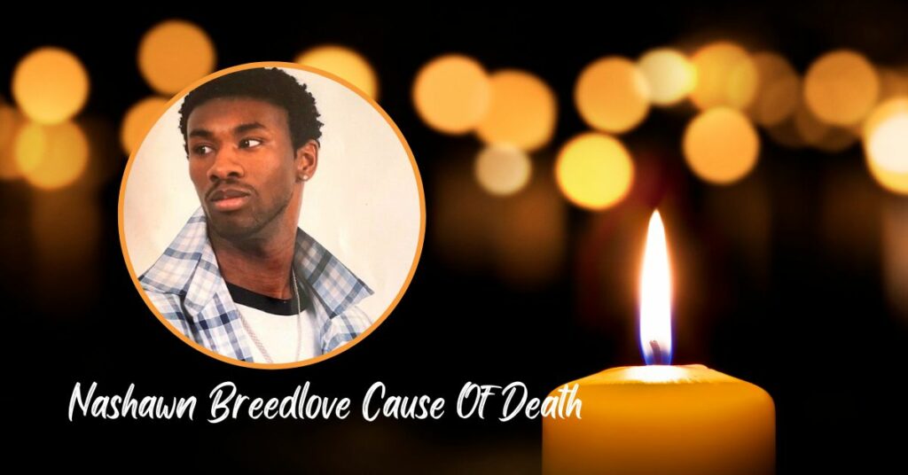 Nashawn Breedlove Cause Of Death