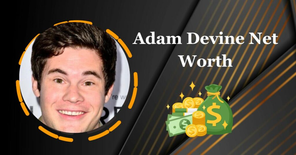 Adam Devine Net Worth